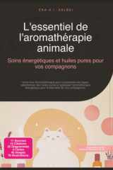 L'essentiel de l'aromathérapie animale: Soins énergétiques et huiles pures pour vos compagnons (French Edition) cover image