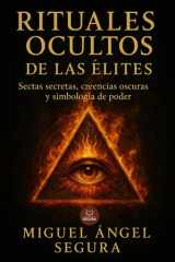 Rituales ocultos de las élites - Sectas secretas, creencias oscuras y simbología de poder cover image