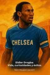 Didier Drogba - Vida, curiosidades y éxitos: El tributo definitivo al delantero símbolo del Chelsea cover image