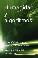 Humanidad y algoritmos - El desafio etico en la creacion de consciencia. cover image
