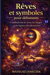 Rêves et symboles pour débutants – Comment lire les rêves, les images et les signaux du subconscient (French Edition) cover image