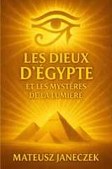 Les Dieux d’Égypte et les Mystères de la Lumière (French Edition) cover image
