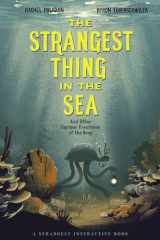 The Strangest Thing in the Sea And Other Curious Creatures of the Deep cover image