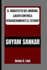 Shyam Sankar - El Arquitecto del Mañana: ¿Quién Controla Verdaderamente El Futuro? cover image
