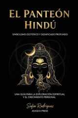 El Panteón Hindú - Simbolismo Esotérico y Significado Profundo: Una Guía para la Exploración Espiritual y el Crecimiento Personal cover image