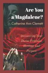 Are You a Magdalene? Discovering Your Divine Feminine Heritage and Purpose cover image
