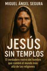 Jesús sin templos - El verdadero rostro del hombre que cambió el mundo más allá de las religiones cover image