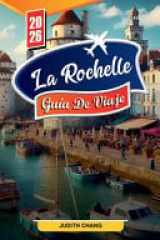 La Rochelle Guía de Viaje 2026 - Descubre gemas ocultas, monumentos históricos, consejos de viaje y experiencias vacacionales inolvidables cover image