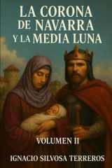 La Corona de Navarra Y La Media Luna - Volumen II cover image