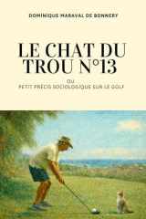 Le Chat du trou n°13 ou Petit Précis sociologique sur le golf cover image