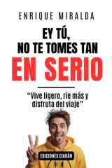 Ey tú, no te tomes tan en serio - "Vive ligero, ríe más y disfruta del viaje" cover image