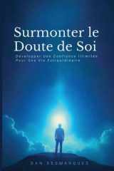 Surmonter le Doute de Soi: Développer Une Confiance Illimitée Pour Une Vie Extraordinaire (French Edition) cover image
