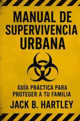 Manual de Supervivencia Urbana - Guía práctica para proteger a tu familia y mantener el control en apagones, crisis y emergencias. El plan que te prepara antes de que sea tarde cover image