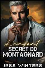 L'enfant secret du montagnard: Une romance avec un montagnard : père célibataire (Histoires d'amour des hommes de la montagne) (French Edition) cover image