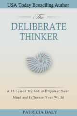 The Deliberate Thinker: A 12-Lesson Method to Empower Your Mind and Influence Your World cover image