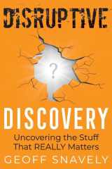 Disruptive Discovery Uncovering the Stuff That Really Matters cover image