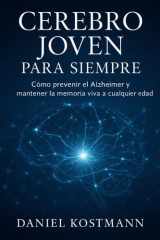 Cerebro joven para siempre - Cómo prevenir el Alzheimer y mantener la memoria viva a cualquier edad cover image