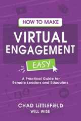 How to Make Virtual Engagement Easy A Practical Guide for Remote Leaders and Educators cover image