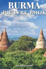 Burma Picture Book: 100 Beautiful Images of Burma's Landscapes, City, Culture and More - Perfect Gift or Hardcover Coffee Table Book cover image