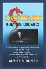 Lightburn Guía del Usuario - Guía completa para principiantes del corte láser materiales diseño aplicaciones y más como un profesional cover image