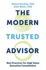 The Modern Trusted Advisor Best Practices for High Value Executive Consultation cover image