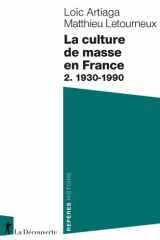La culture de masse en France - Tome 2, 1930-1990 cover image