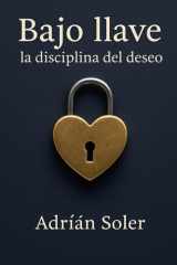 Bajo llave - la disciplina del deseo: La castidad masculina y el poder de la entrega cover image