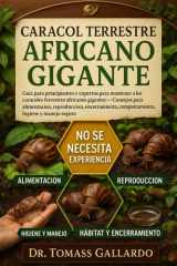 Caracol Terrestre Africano Gigante - Guía para principiantes y expertos para mantener a los caracoles terrestres africanos gigantes Consejos para alimentarse, reproducirse, encerrarse, comportamiento, higiene y manejo seguro cover image