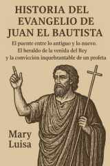 Historia del Evangelio de Juan El Bautista - El puente entre lo antiguo y lo nuevo. El heraldo de la venida del Rey y la convicción inquebrantable de un profeta. cover image