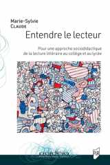 Entendre le lecteur Pour une approche socio-didactique de la lecture littéraire au collège et au lycée: Pour une approche socio-didactique de la lecture littéraire au collège et au lycée cover image