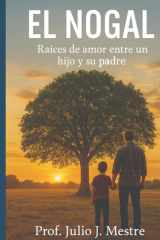 EL NOGAL: Raíces de amor de un hijo con su padre cover image