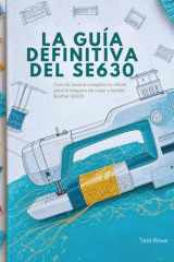 LA GUÍA DEFINITIVA DEL SE630: Guía de usuario completa no oficial para la máquina de coser y bordar Brother SE630 (Spanish Edition) cover image