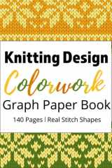 Knitting Design Colorwork Graph Paper Book: Letter sized pages with actual knit stitch shapes | for sketching colourwork ideas, refining patterns, or visualizing color changes in existing patterns cover image