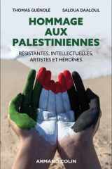 Hommage aux Palestiniennes: Résistantes, intellectuelles, artistes et héroïnes cover image