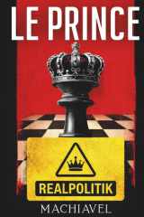 Le Prince: Texte intégral + 100 fiches-mémo pour comprendre et utiliser les enseignements de Machiavel aujourd’hui (French Edition) cover image