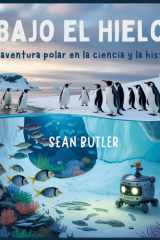 Bajo El Hielo Bajo El Hielo - Una Aventura Polar En La Ciencia Y La Historia cover image