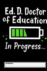 Ed.D. Doctor of Education Doctorate Notebook: EdD Doctor of Education Dissertation Doctorate Graduation, Journal 8.5 x 11, 120 Page Blank Lined Paperback Journal/Notebook cover image