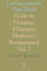 Les Graveurs du Xixe Siècle: Guide de l'Amateur d'Estampes Modernes; Bracquemond (French Edition) cover image