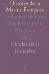 Histoire de la Marine Française: La Guerre de Cent Ans Révolution Maritime (French Edition) cover image