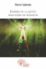 Elpidès ou la quête singulière du bonheur: Récit (French Edition) cover image