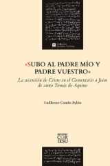 «Subo al Padre mío y Padre vuestro»: La ascensión de Cristo en el Comentario a Juan de santo Tomás de Aquino cover image