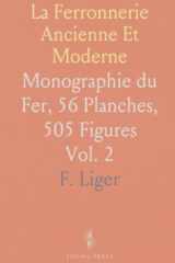 La Ferronnerie Ancienne Et Moderne: Monographie du Fer, 56 Planches, 505 Figures (French Edition) cover image