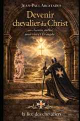 Devenir chevalier du Christ: un chemin oublié pour vivre l’Évangile (French Edition) cover image