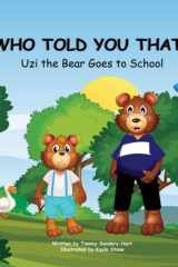 Who Told You That? Uzi the Bear Goes to School cover image