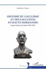 Histoire du gaullisme et des gaullistes en Haute-Normandie: L’après Charles de Gaulle (1969-1992) (Historiques) (French Edition) cover image