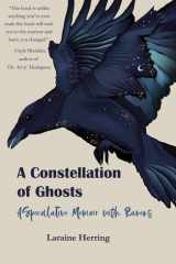 A Constellation of Ghosts A Speculative Memoir with Ravens cover image