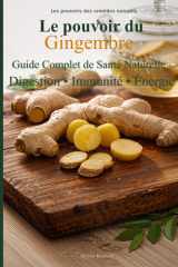 Le pouvoir du gingembre: Guide complet de Santé Naturelle - Digestion • Immunité • Énergie (Les pouvoirs des remèdes naturels) (French Edition) cover image