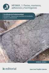 Pastas, morteros, adhesivos y hormigones. EOCB0209 - Operaciones auxiliares de acabados rígidos y urbanización cover image