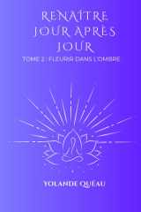 Renaître jour après jour: Tome 2 : Fleurir dans l'ombre (French Edition) cover image
