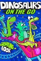 Dinosaurs On The Go Coloring Book Fun Gift For Kids & Toddlers Ages 2-6 cover image